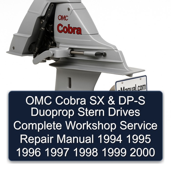 OMC Cobra SX & DP-S Duoprop Stern Drives Complete Workshop Service Repair Manual 1994 1995 1996 1997 1998 1999 2000