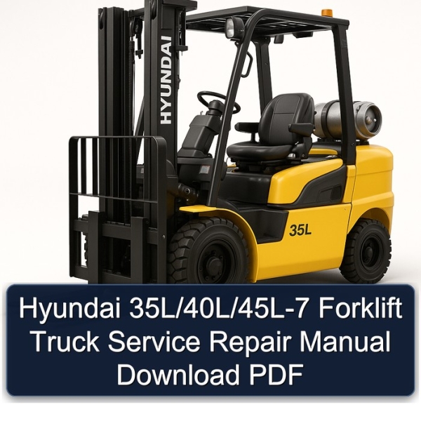 Hyundai 35L/40L/45L-7 Forklift Truck Service Repair Manual Download PDF