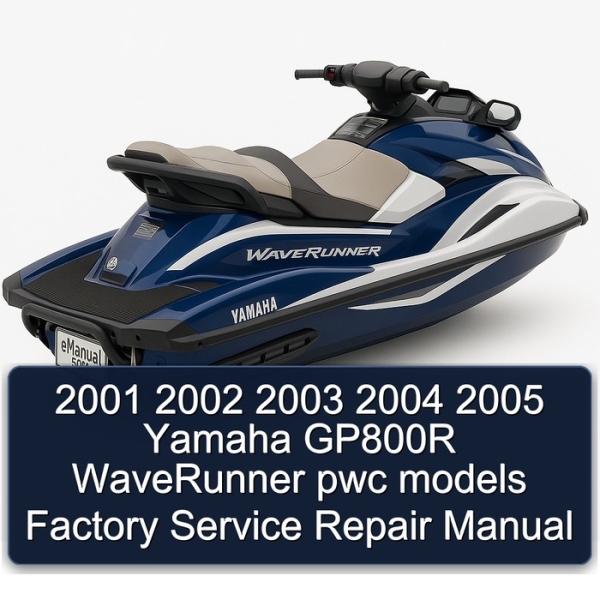 2001 2002 2003 2004 2005 Yamaha GP800R WaveRunner pwc models Factory Service Repair Manual