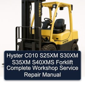 Hyster C010 S25XM S30XM S35XM S40XMS Forklift Complete Workshop Service Repair Manual