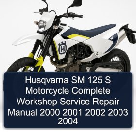 Husqvarna SM 125 S Motorcycle Complete Workshop Service Repair Manual 2000 2001 2002 2003 2004