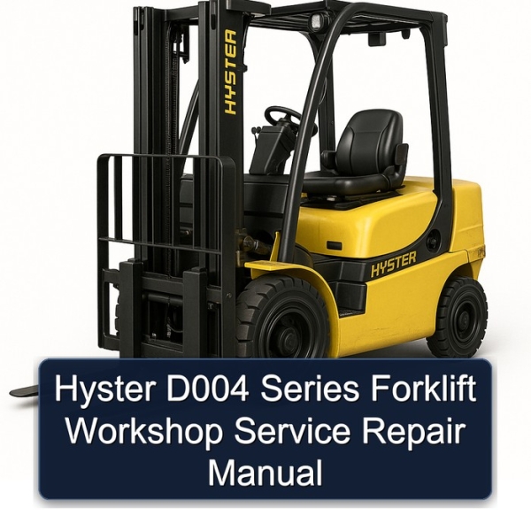 Hyster D004 Series Forklift Workshop Service Repair Manual