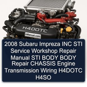 2008 Subaru Impreza INC STI Service Workshop Repair Manual STI BODY BODY Repair CHASSIS Engine Transmission Wiring H4DOTC H4SO