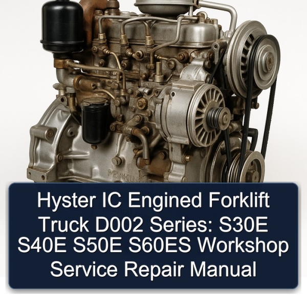 Hyster IC Engined Forklift Truck D002 Series: S30E S40E S50E S60ES Workshop Service Repair Manual