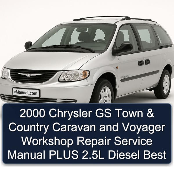 2000 Chrysler GS Town & Country Caravan and Voyager Workshop Repair Service Manual PLUS 2.5L Diesel Best