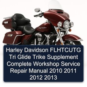 Harley Davidson FLHTCUTG Tri Glide Trike Supplement Complete Workshop Service Repair Manual 2010 2011 2012 2013