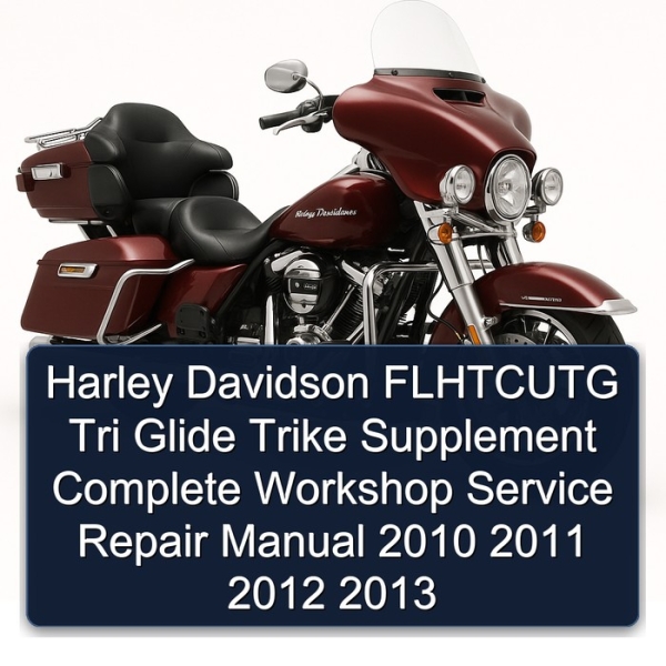 Harley Davidson FLHTCUTG Tri Glide Trike Supplement Complete Workshop Service Repair Manual 2010 2011 2012 2013