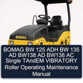 BOMAG BW 125 ADH BW 135 AD BW138 AD BW138 AC Single TAndEM VIBRATORY Roller Operating Maintenance Manual