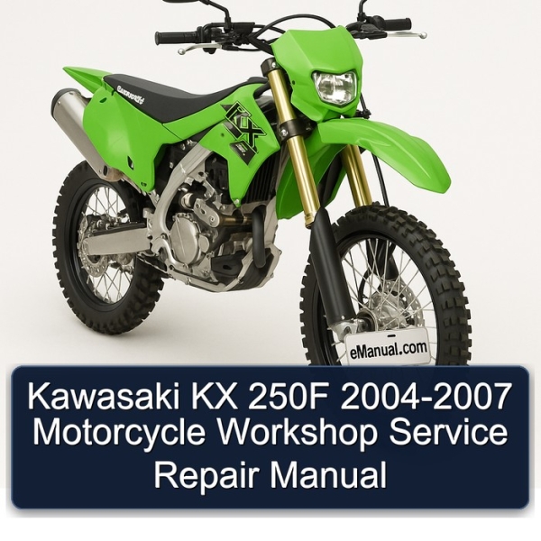 Kawasaki KX 250F 2004-2007 Motorcycle Workshop Service Repair Manual