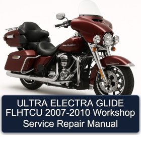 ULTRA ELECTRA GLIDE FLHTCU 2007-2010 Workshop Service Repair Manual