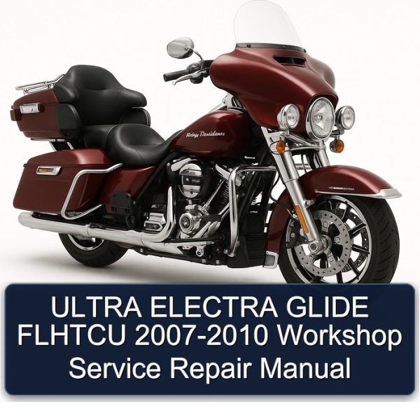 ULTRA ELECTRA GLIDE FLHTCU 2007-2010 Workshop Service Repair Manual