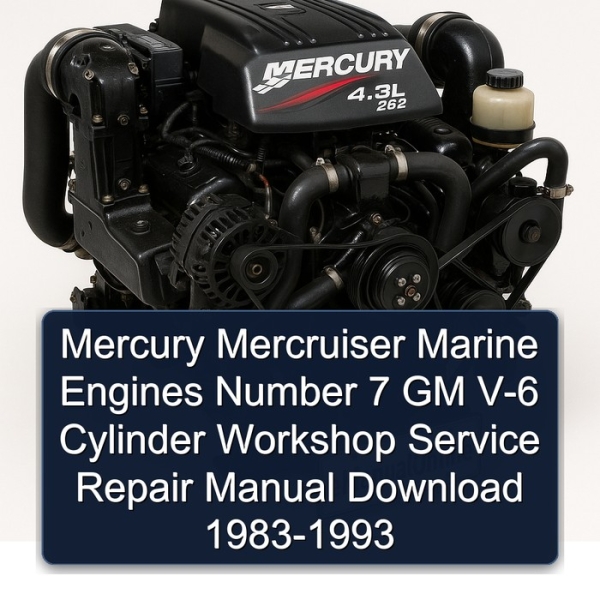 Mercury Mercruiser Marine Engines Number 7 GM V-6 Cylinder Workshop Service Repair Manual Download 1983-1993