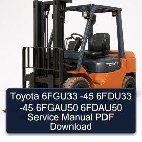Toyota 6FGU33 -45 6FDU33 -45 6FGAU50 6FDAU50 Service Manual PDF Download