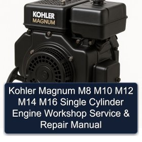 Kohler Magnum M8 M10 M12 M14 M16 Single Cylinder Engine Workshop Service & Repair Manual