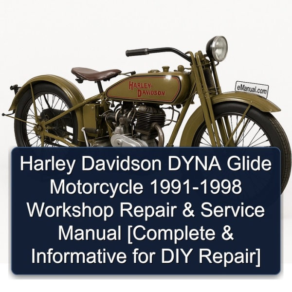 Harley Davidson DYNA Glide Motorcycle 1991-1998 Workshop Repair & Service Manual [Complete & Informative for DIY Repair]