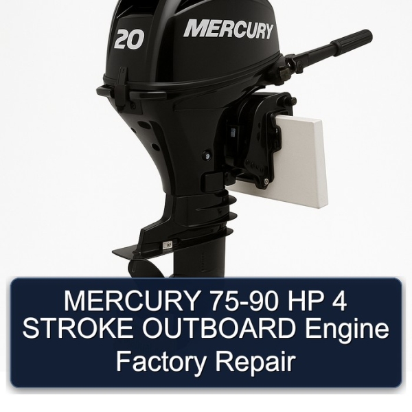 MERCURY 75-90 HP 4 STROKE OUTBOARD Engine Factory Repair