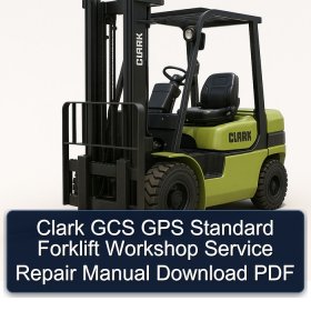 Clark GCS GPS Standard Forklift Workshop Service Repair Manual Download PDF