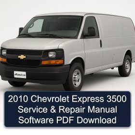 2010 Chevrolet Express 3500 Service & Repair Manual Software PDF Download