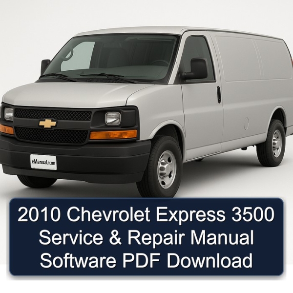 2010 Chevrolet Express 3500 Service & Repair Manual Software PDF Download