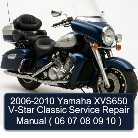 2006-2010 Yamaha XVS650 V-Star Classic Service Repair Manual ( 06 07 08 09 10 )