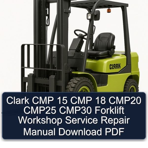 Clark CMP 15 CMP 18 CMP20 CMP25 CMP30 Forklift Workshop Service Repair Manual Download PDF