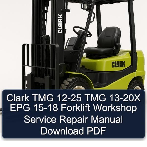 Clark TMG 12-25 TMG 13-20X EPG 15-18 Forklift Workshop Service Repair Manual Download PDF