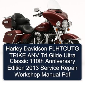 Harley Davidson FLHTCUTG TRIKE ANV Tri Glide Ultra Classic 110th Anniversary Edition 2013 Service Repair Workshop Manual Pdf