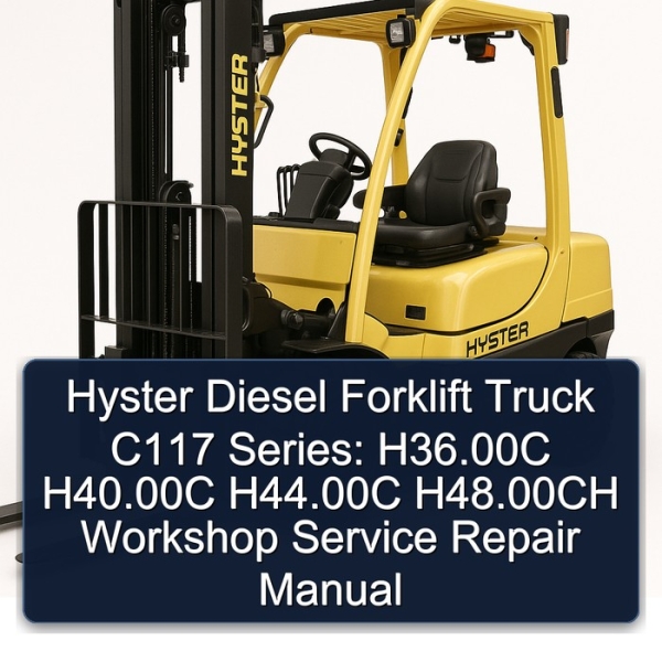 Manual de Servicio y Reparación de la Carretilla Elevadora Diesel Hyster Serie C117: H36.00C (H800C) H40.00C (H880C) H44.00C (H970C) H48.00CH (H1050CH)
