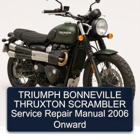 TRIUMPH BONNEVILLE THRUXTON SCRAMBLER Service Repair Manual 2006 Onward
