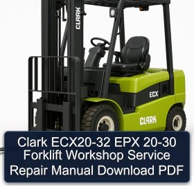 Clark ECX20-32 EPX 20-30 Forklift Workshop Service Repair Manual Download PDF