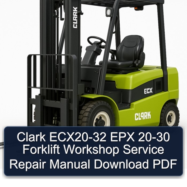 Clark ECX20-32 EPX 20-30 Forklift Workshop Service Repair Manual Download PDF