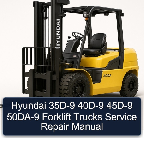 Hyundai 35D-9 40D-9 45D-9 50DA-9 Forklift Trucks Service Repair Manual