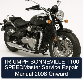 TRIUMPH BONNEVILLE T100 SPEEDMaster Service Repair Manual 2006 Onward