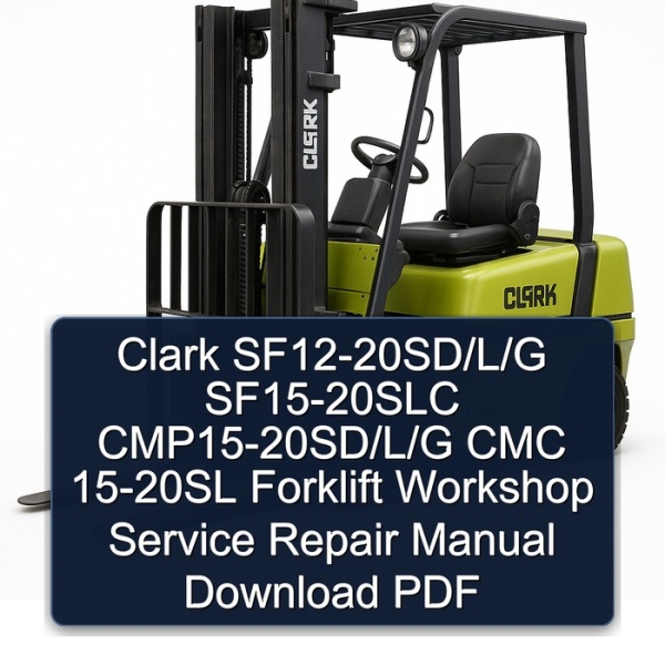 Clark SF12-20SD/L/G SF15-20SLC CMP15-20SD/L/G CMC 15-20SL Forklift Workshop Service Repair Manual Download PDF