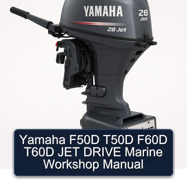 Yamaha F50D T50D F60D T60D JET DRIVE Marine Workshop Manual