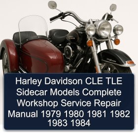 Harley Davidson CLE TLE Sidecar Models Complete Workshop Service Repair Manual 1979 1980 1981 1982 1983 1984