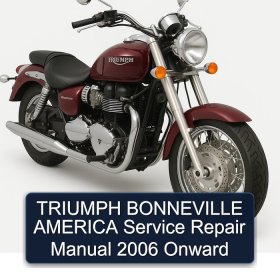 TRIUMPH BONNEVILLE AMERICA Service Repair Manual 2006 Onward