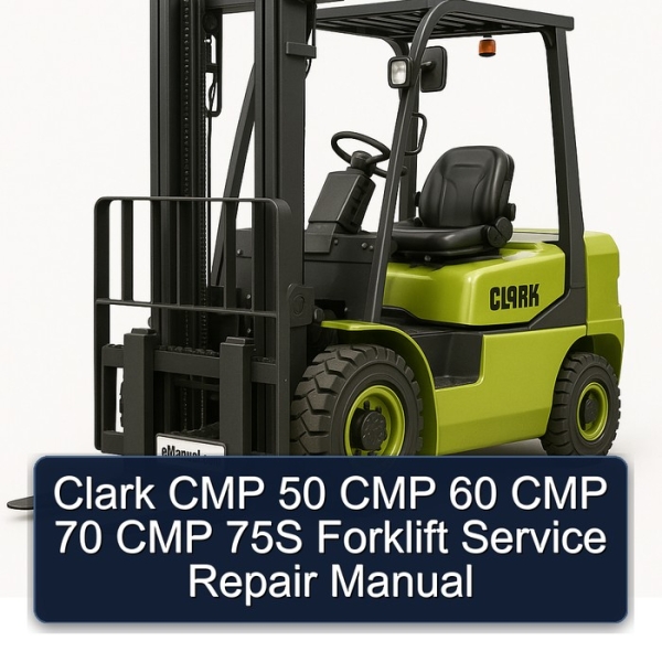 Clark CMP 50 CMP 60 CMP 70 CMP 75S Forklift Service Repair Manual