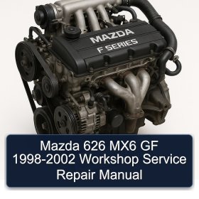 Mazda 626 MX6 GF 1998-2002 Workshop Service Repair Manual