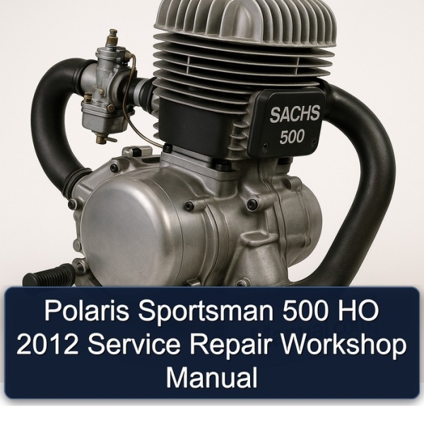 Polaris Sportsman 500 HO 2012 Service Repair Workshop Manual