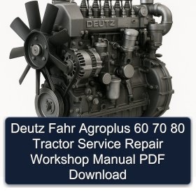 Deutz Fahr Agroplus 60 70 80 Tractor Service Repair Workshop Manual PDF Download