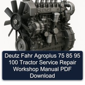 Deutz Fahr Agroplus 75 85 95 100 Tractor Service Repair Workshop Manual PDF Download