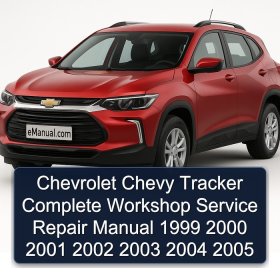 Chevrolet Chevy Tracker Complete Workshop Service Repair Manual 1999 2000 2001 2002 2003 2004 2005