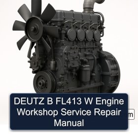 DEUTZ B FL413 W Engine Workshop Service Repair Manual
