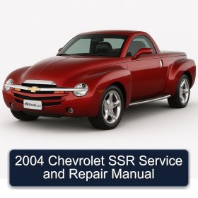 2004 Chevrolet SSR Service and Repair Manual