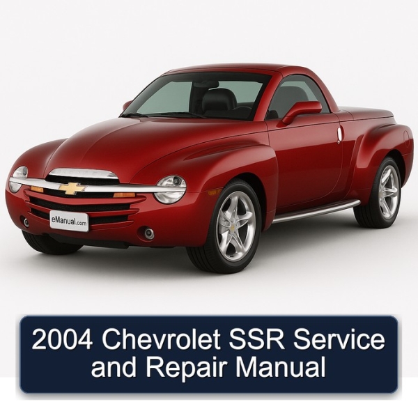 2004 Chevrolet SSR Service and Repair Manual