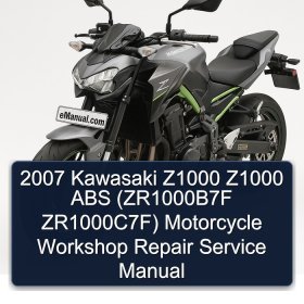 2007 Kawasaki Z1000 Z1000 ABS (ZR1000B7F ZR1000C7F) Motorcycle Workshop Repair Service Manual