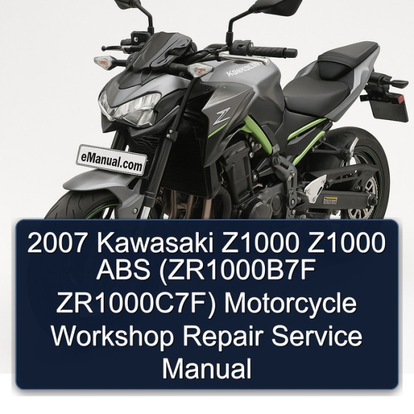2007 Kawasaki Z1000 Z1000 ABS (ZR1000B7F ZR1000C7F) Motorcycle Workshop Repair Service Manual