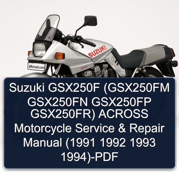 Suzuki GSX250F (GSX250FM GSX250FN GSX250FP GSX250FR) ACROSS Motorcycle Service & Repair Manual (1991 1992 1993 1994)-PDF
