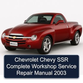 Chevrolet Chevy SSR Complete Workshop Service Repair Manual 2003